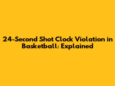 24-Second Shot Clock Violation in Basketball: Explained
