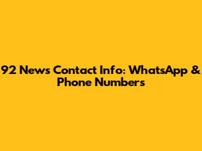 92 News Contact Info: WhatsApp & Phone Numbers