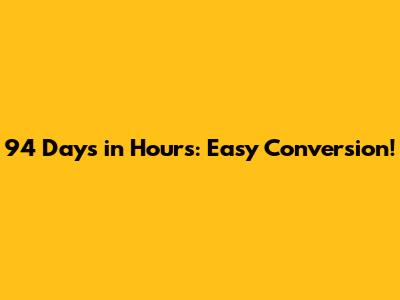 94 Days in Hours: Easy Conversion!