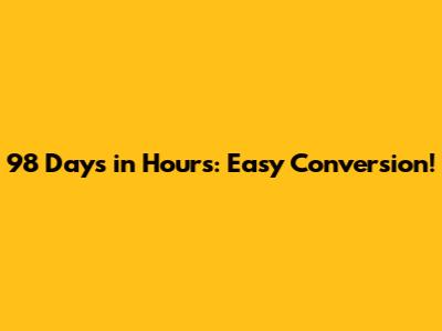 98 Days in Hours: Easy Conversion!