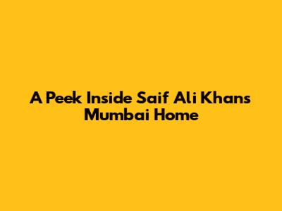 A Peek Inside Saif Ali Khan's Mumbai Home