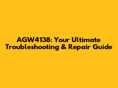 AGW4138: Your Ultimate Troubleshooting & Repair Guide