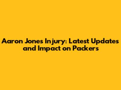 Aaron Jones Injury: Latest Updates and Impact on Packers