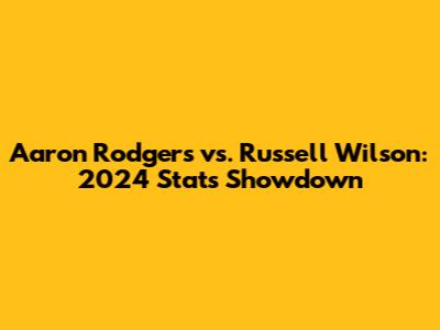 Aaron Rodgers vs. Russell Wilson: 2024 Stats Showdown
