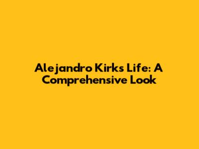 Alejandro Kirk's Life: A Comprehensive Look
