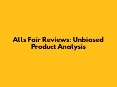 All's Fair Reviews: Unbiased Product Analysis