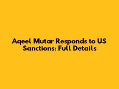 Aqeel Mutar Responds to US Sanctions: Full Details