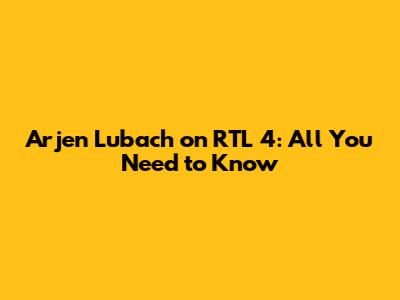 Arjen Lubach on RTL 4: All You Need to Know