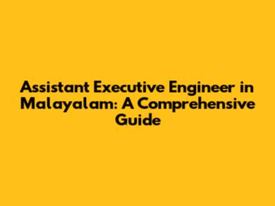 Assistant Executive Engineer in Malayalam: A Comprehensive Guide