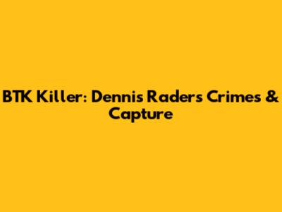 BTK Killer: Dennis Rader's Crimes & Capture