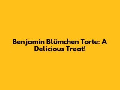 Benjamin Blümchen Torte: A Delicious Treat!