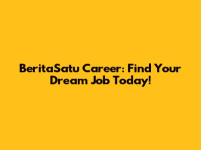 BeritaSatu Career: Find Your Dream Job Today!
