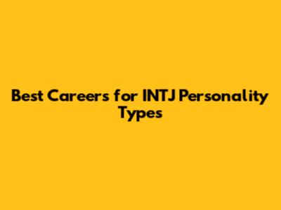 Best Careers for INTJ Personality Types