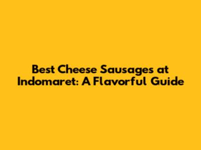Best Cheese Sausages at Indomaret: A Flavorful Guide
