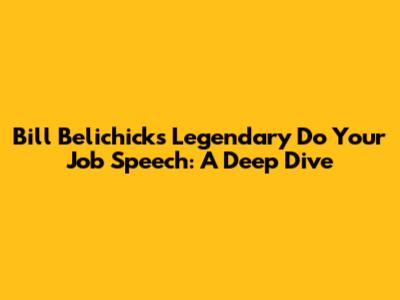 Bill Belichick's Legendary 'Do Your Job' Speech: A Deep Dive