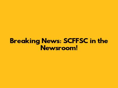 Breaking News: SCFFSC in the Newsroom!