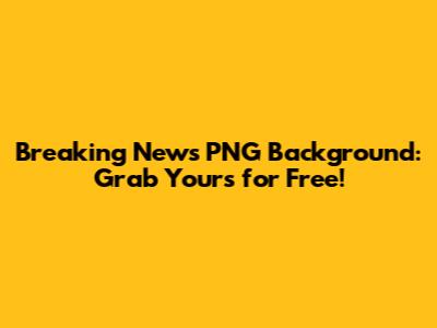Breaking News PNG Background: Grab Yours for Free!
