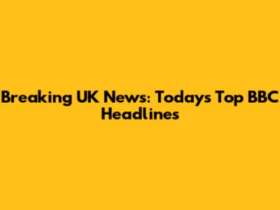Breaking UK News: Today's Top BBC Headlines