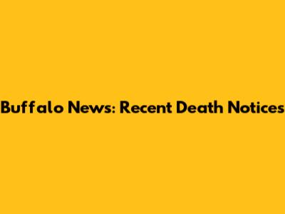 Buffalo News: Recent Death Notices