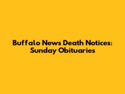 Buffalo News Death Notices: Sunday Obituaries