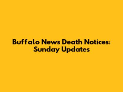 Buffalo News Death Notices: Sunday Updates