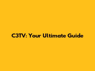C3TV: Your Ultimate Guide
