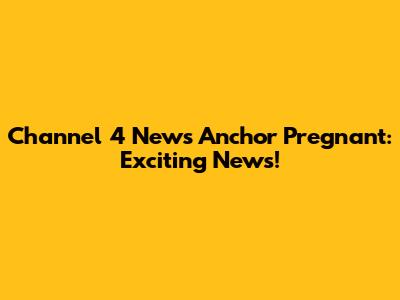 Channel 4 News Anchor Pregnant: Exciting News!