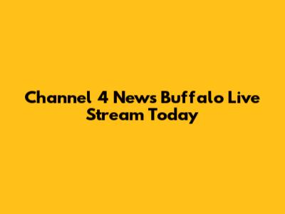 Channel 4 News Buffalo Live Stream Today