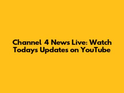 Channel 4 News Live: Watch Today's Updates on YouTube