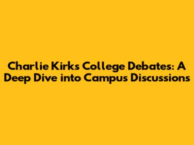 Charlie Kirk's College Debates: A Deep Dive into Campus Discussions