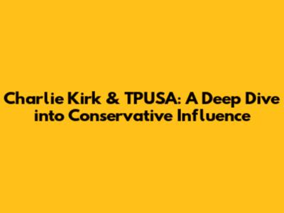 Charlie Kirk & TPUSA: A Deep Dive into Conservative Influence