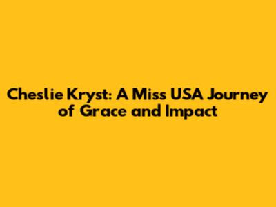Cheslie Kryst: A Miss USA Journey of Grace and Impact