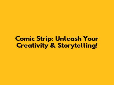 Comic Strip: Unleash Your Creativity & Storytelling!