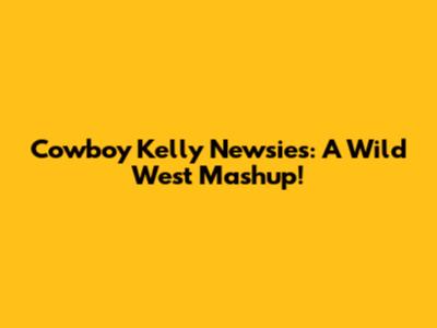 Cowboy Kelly Newsies: A Wild West Mashup!