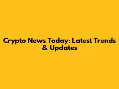 Crypto News Today: Latest Trends & Updates