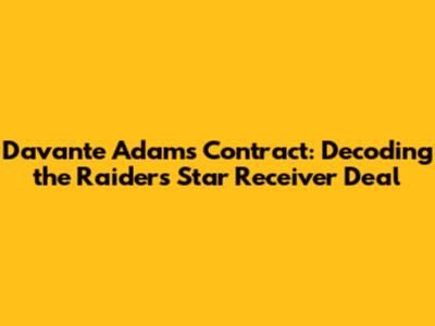Davante Adams Contract: Decoding the Raiders' Star Receiver Deal