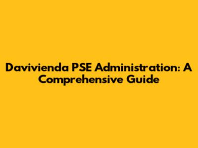 Davivienda PSE Administration: A Comprehensive Guide
