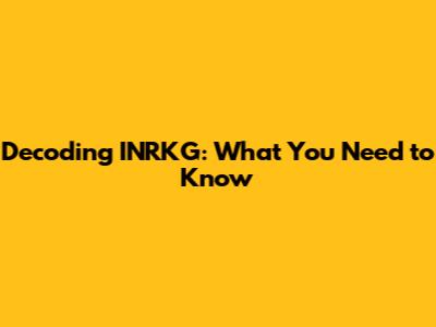 Decoding INRKG: What You Need to Know