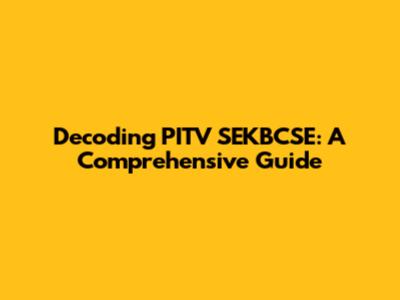 Decoding PITV SEKBCSE: A Comprehensive Guide