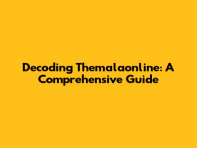 Decoding Themalaonline: A Comprehensive Guide