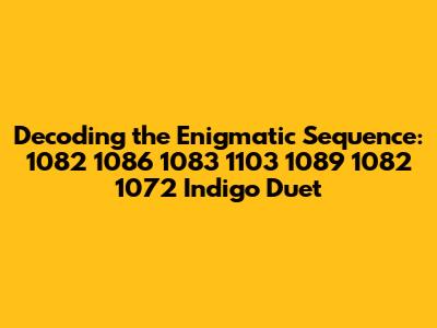 Decoding the Enigmatic Sequence: 1082 1086 1083 1103 1089 1082 1072 Indigo Duet