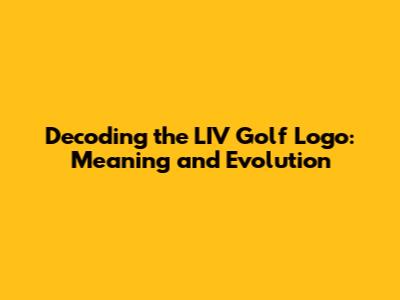 Decoding the LIV Golf Logo: Meaning and Evolution