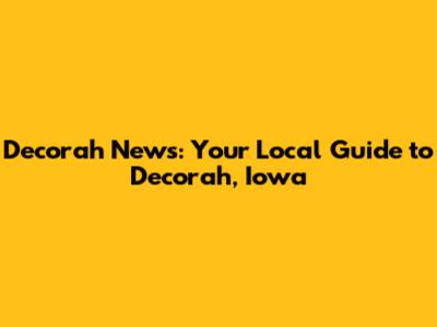 Decorah News: Your Local Guide to Decorah, Iowa