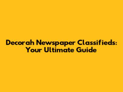 Decorah Newspaper Classifieds: Your Ultimate Guide