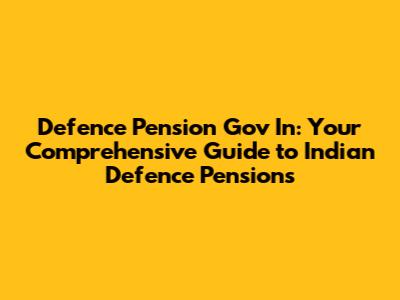 Defence Pension Gov In: Your Comprehensive Guide to Indian Defence Pensions