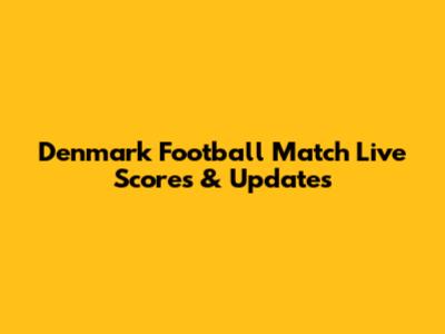 Denmark Football Match Live Scores & Updates