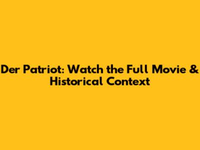 Der Patriot: Watch the Full Movie & Historical Context