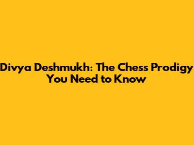 Divya Deshmukh: The Chess Prodigy You Need to Know