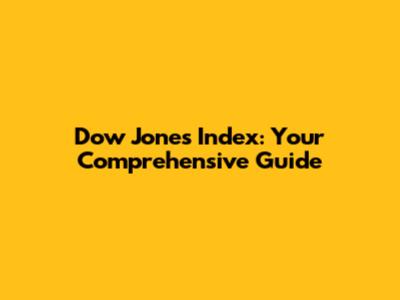Dow Jones Index: Your Comprehensive Guide