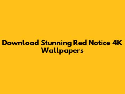 Download Stunning Red Notice 4K Wallpapers